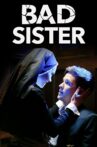 Bad Sister Movie Streaming Online