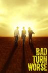 Bad Turn Worse Movie Streaming Online