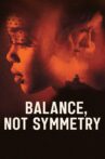 Balance, Not Symmetry Movie Streaming Online