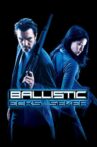 Ballistic: Ecks vs. Sever Movie Streaming Online