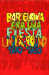 Barcelona era una fiesta (Underground 1970-1980) Movie Streaming Online