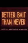 Better Bait Than Never Movie Streaming Online