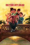 Better Off Dead... Movie Streaming Online