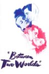 Between Two Worlds Movie Streaming Online