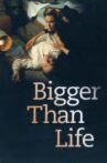 Bigger Than Life Movie Streaming Online