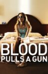 Blood Pulls a Gun Movie Streaming Online