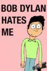 Bob Dylan Hates Me Movie Streaming Online