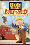 Bob the Builder: Built to be Wild Movie Streaming Online