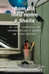 Bom Dia, Meu Nome é Sheila ou Como Trabalhar em Telemarketing e Ganhar um Vale-Coxinha Movie Streaming Online