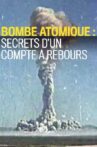 Bombe atomique : Les secrets d'un compte à rebours Movie Streaming Online