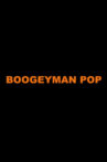 Boogeyman Pop Movie Streaming Online