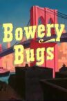 Bowery Bugs Movie Streaming Online