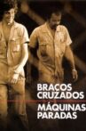 Braços Cruzados, Máquinas Paradas Movie Streaming Online