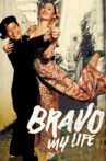 Bravo, My Life! Movie Streaming Online