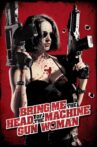 Bring Me the Head of the Machine Gun Woman Movie Streaming Online