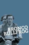 Bronco Bullfrog Movie Streaming Online