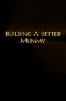Building A Better Mummy Movie Streaming Online