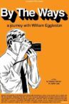 By the Ways, a Journey with William Eggleston Movie Streaming Online