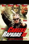 Cabezas Rapadas III Movie Streaming Online
