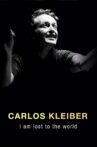 Carlos Kleiber: I Am Lost to the World Movie Streaming Online