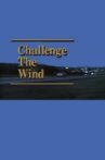 Challenge the Wind Movie Streaming Online