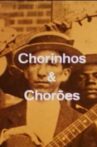Chorinhos e Chorões Movie Streaming Online