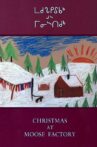 Christmas at Moose Factory Movie Streaming Online