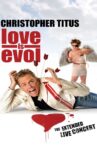 Christopher Titus: Love Is Evol Movie Streaming Online