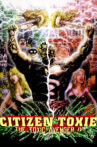 Citizen Toxie: The Toxic Avenger IV Movie Streaming Online