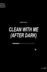 Clean With Me (After Dark) Movie Streaming Online