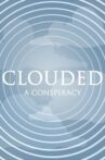 Clouded - A Conspiracy Movie Streaming Online