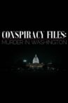 Conspiracy Files: Murder in Washington Movie Streaming Online