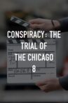 Conspiracy: The Trial of the Chicago 8 Movie Streaming Online