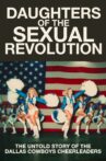 Daughters of the Sexual Revolution: The Untold Story of the Dallas Cowboys Cheerleaders Movie Streaming Online
