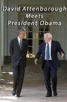 David Attenborough Meets President Obama Movie Streaming Online