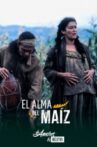 De amores y delitos: El alma del maíz Movie Streaming Online