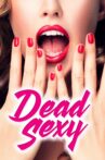 Dead Sexy Movie Streaming Online