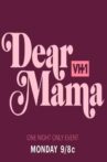 Dear Mama: A Love Letter To Moms Movie Streaming Online