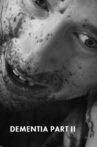 Dementia Part II Movie Streaming Online