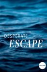 Desperate Escape Movie Streaming Online