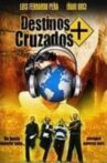 Destinos Cruzados Movie Streaming Online