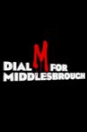 Dial M For Middlesbrough Movie Streaming Online
