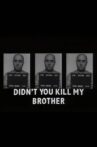 Didn't You Kill My Brother? Movie Streaming Online