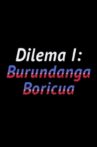 Dilema I: Burundanga Boricua Movie Streaming Online