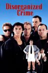 Disorganized Crime Movie Streaming Online