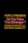 Do You Take This Stranger? Movie Streaming Online