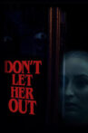 Don't Let Her Out Movie Streaming Online