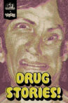 Drug Stories! Narcotic Nightmares and Hallucinogenic Hellrides Movie Streaming Online