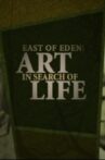 East of Eden: Art in Search of Life Movie Streaming Online