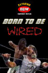 ECW Born to be Wired Movie Streaming Online